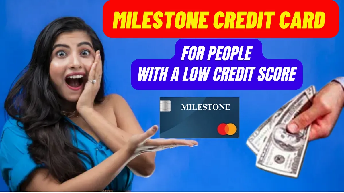 Milestone Credit Card: Benefits, and How to Apply